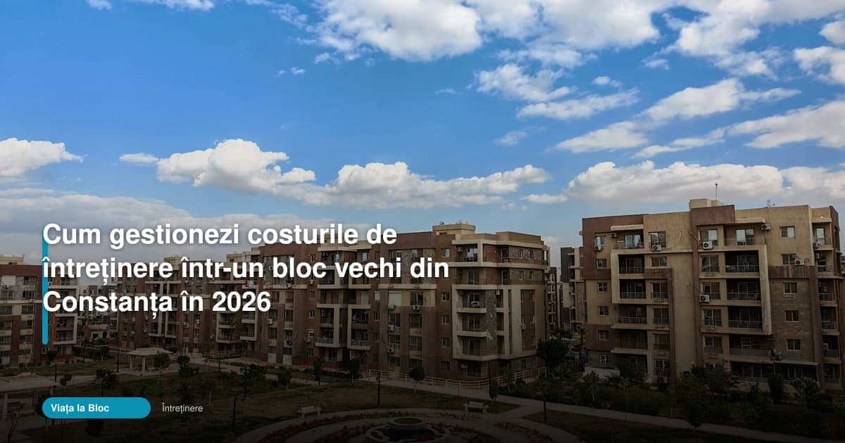 intretinere bloc constanta în 2026: cum ții costurile sub control