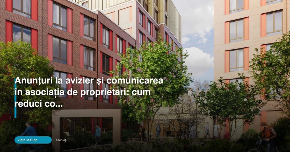 Asociația de proprietari poate reduce conflictele prin anunțuri clare