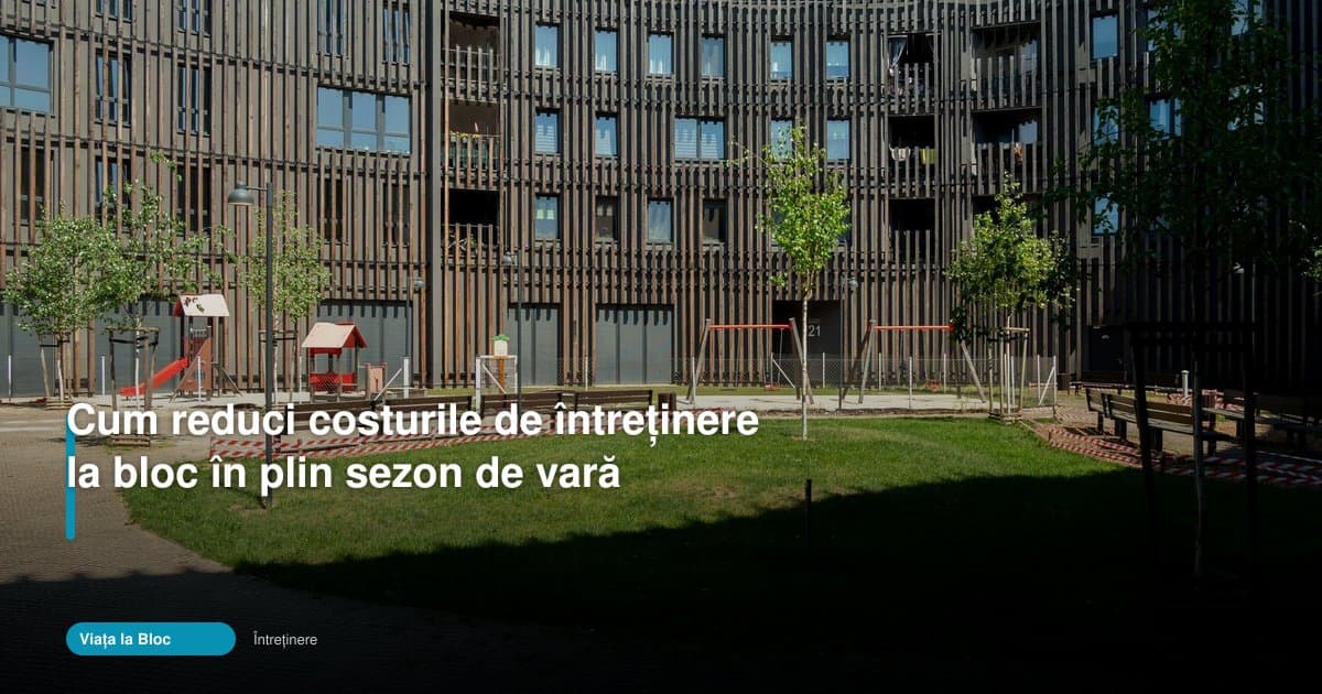 Cum reduci costurile de întreținere la bloc vara, în Constanța